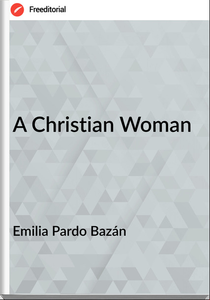 Emilia Pardo Bazán - A Christian Woman