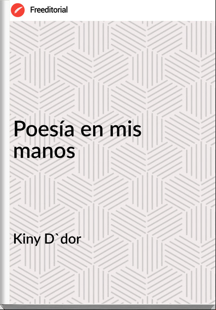 Kiny D'dor - Poesía en mis manos