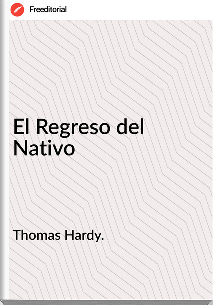 Thomas Hardy. El Regreso del Nativo