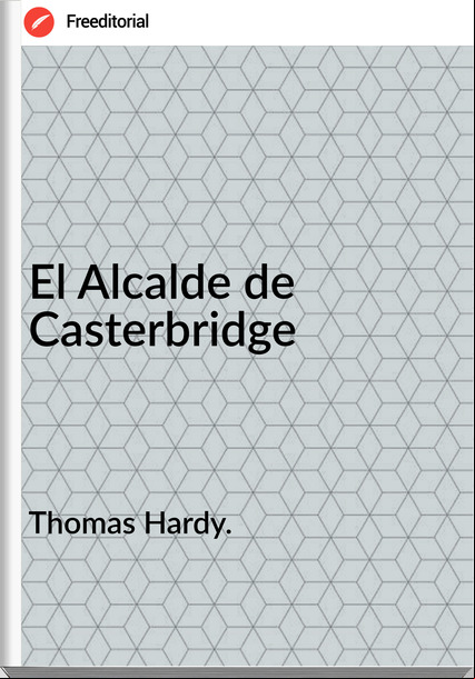 Thomas Hardy. El Alcalde de Casterbridge