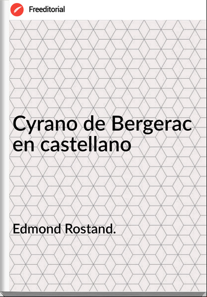 Edmond Rostand. - Cyrano de Bergerac en castellano