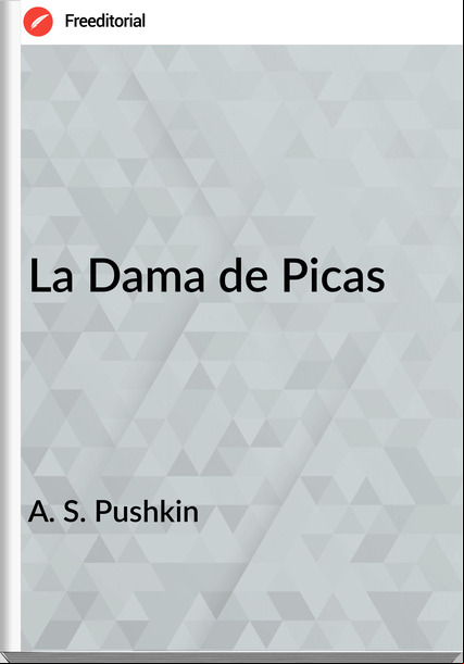 A. S. Pushkin - La Dama de Picas