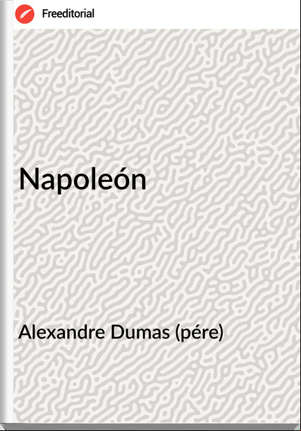Alexandre Dumas (pére) - Napoleón