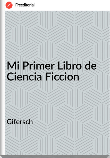 Gifersch - Mi Primer Libro de Ciencia Ficcion