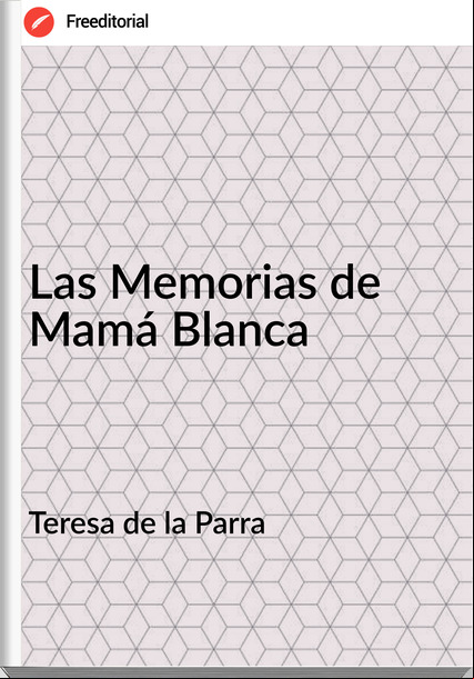 Teresa de la Parra - Las Memorias de Mamá Blanca