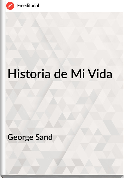 George Sand - Historia de Mi Vida