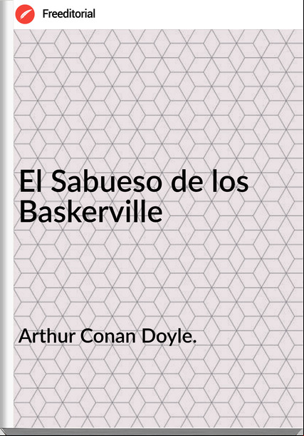 Arthur Conan Doyle. El Sabueso de los Baskerville
