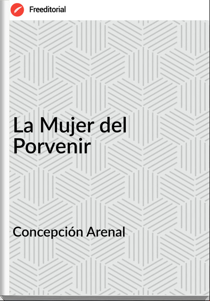 Concepción Arenal La Mujer del Porvenir