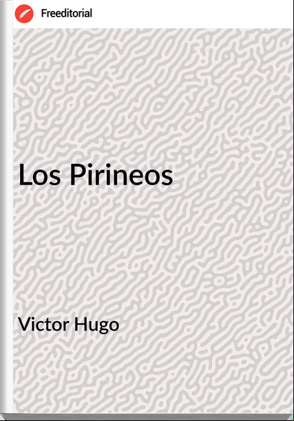 Victor Hugo Los Pirineos