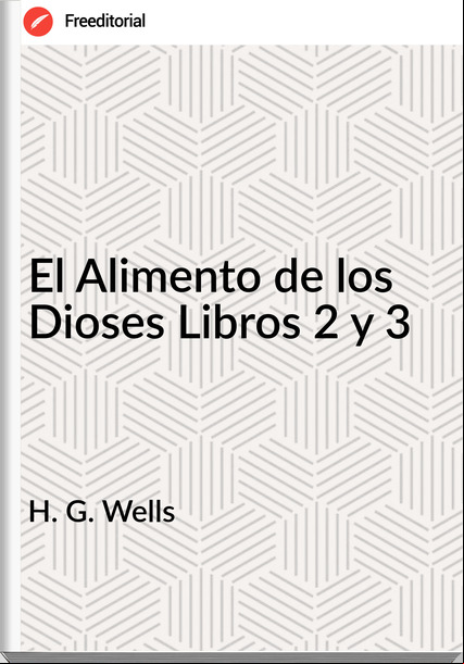 H. G. Wells El Alimento de los Dioses Libros 2 y 3