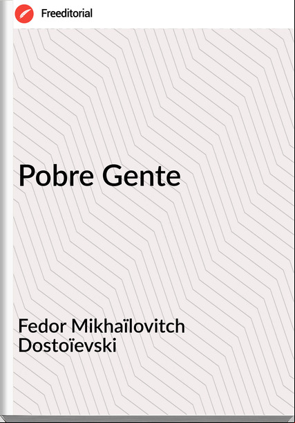 Fedor Mikhaïlovitch Dostoïevski Pobre Gente