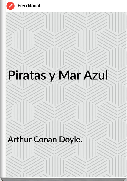 Arthur Conan Doyle. Piratas y Mar Azul