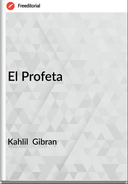 Kahlil  Gibran - El Profeta
