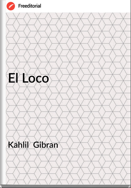 Kahlil  Gibran El Loco
