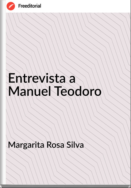 Margarita Rosa Silva - Entrevista a  Manuel Teodoro