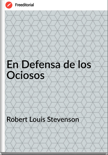 Robert Louis Stevenson En Defensa de los Ociosos