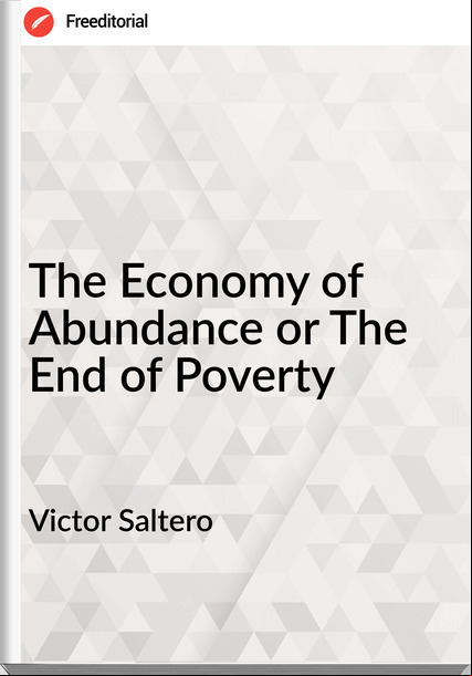 Victor Saltero The Economy of Abundance or The End of Poverty