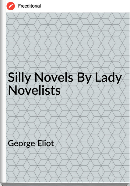 George Eliot Silly Novels By Lady Novelists