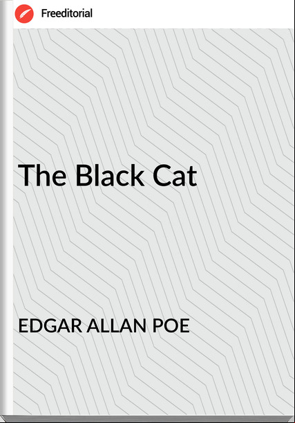 EDGAR ALLAN POE The Black Cat