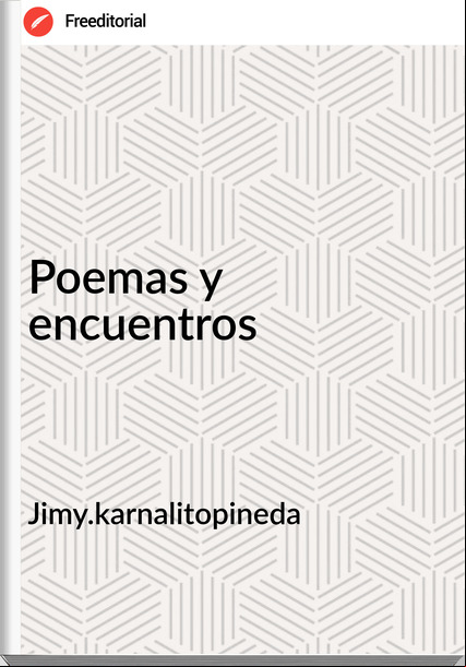 Jimy.karnalitopineda - Poemas y encuentros