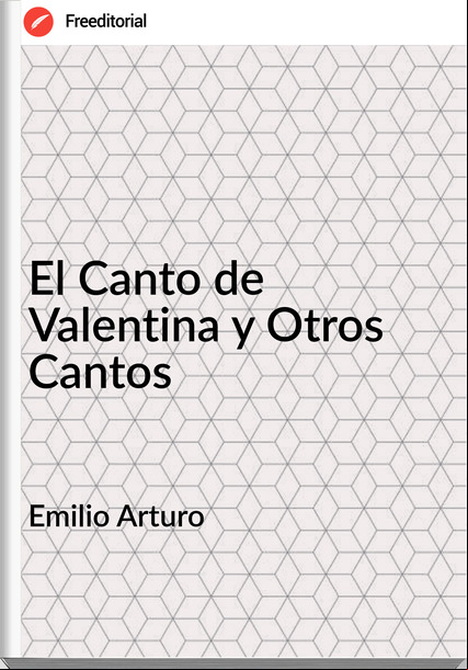 Emilio Arturo - El Canto de Valentina y Otros Cantos