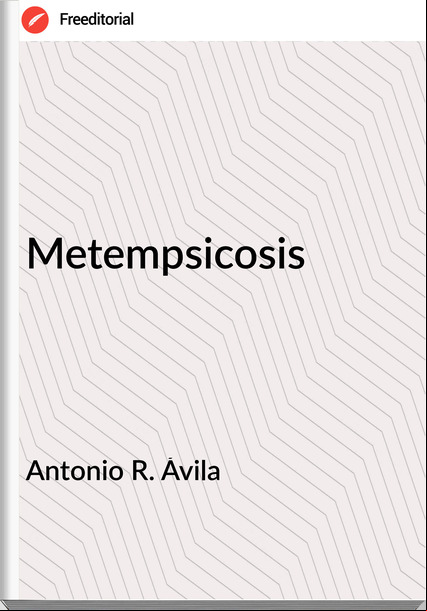 Antonio R. Ávila - Metempsicosis