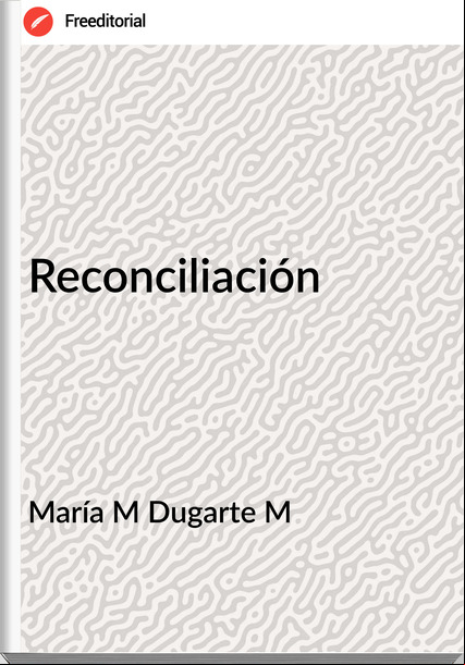 María M Dugarte M - Reconciliación