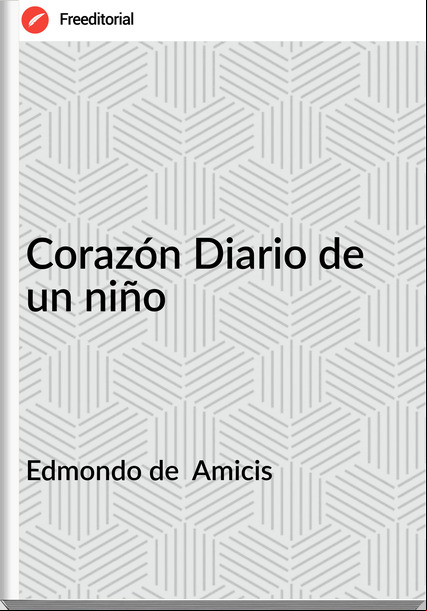 Edmondo de  Amicis - Corazón Diario de un niño
