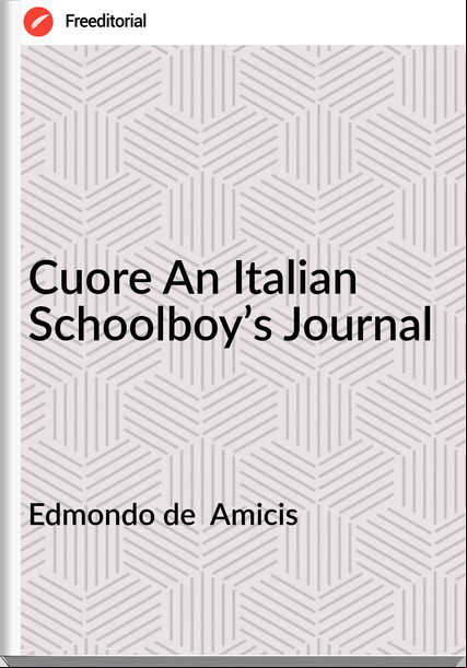 Edmondo de Amicis Cuore An Italian Schoolboy’s Journal