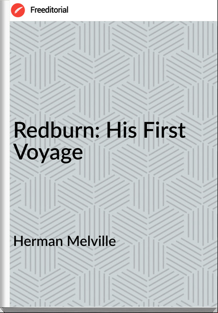 Herman Melville Redburn: His First Voyage