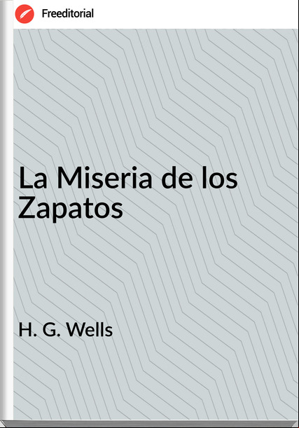 H. G. Wells La Miseria de los Zapatos