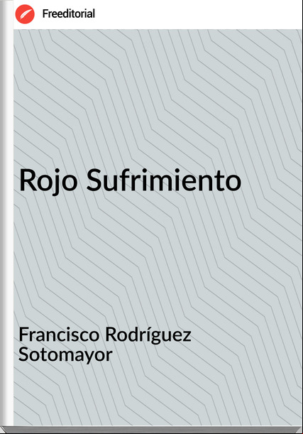 Francisco Rodríguez Sotomayor - Rojo Sufrimiento