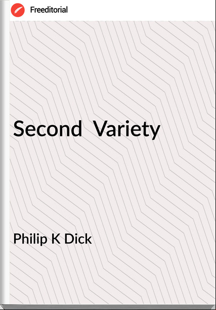 Philip K Dick Second Variety