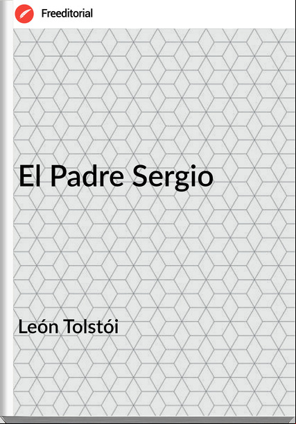 León Tolstói El Padre Sergio