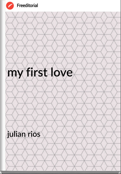 julian rios  - my first love