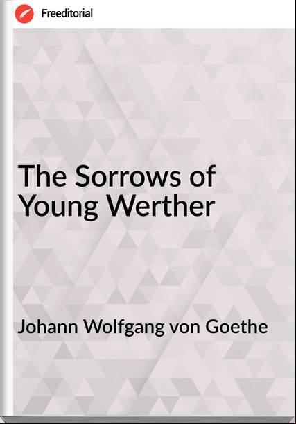 Johann Wolfgang von Goethe The Sorrows of Young Werther