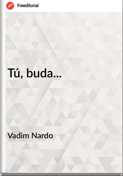 Vadim Nardo Tú, buda...