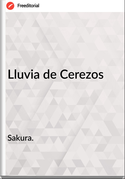 Sakura. - Lluvia de Cerezos
