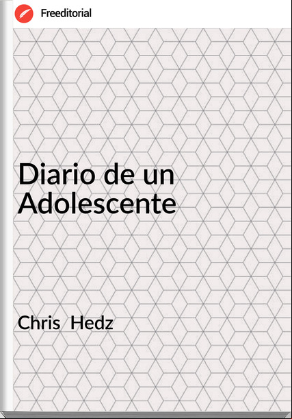 Chris  Hedz - Diario de un Adolescente