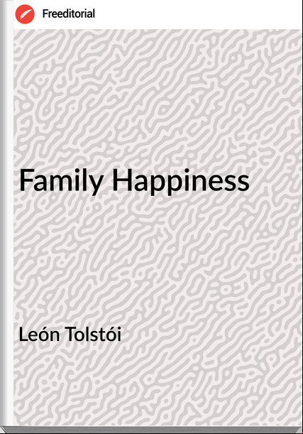 León Tolstói Family Happiness