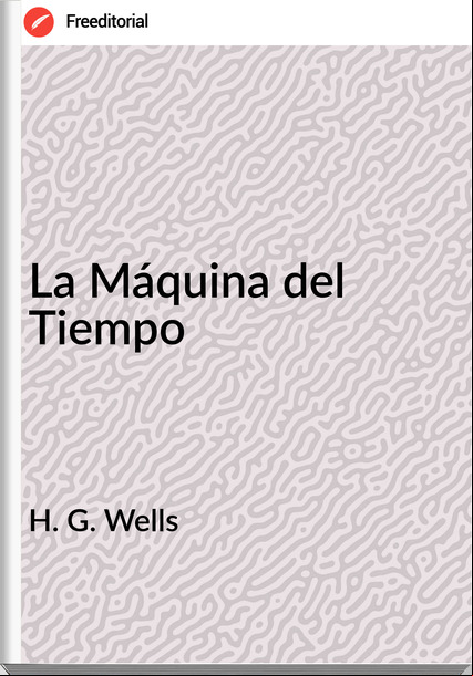 H. G. Wells La Máquina del Tiempo