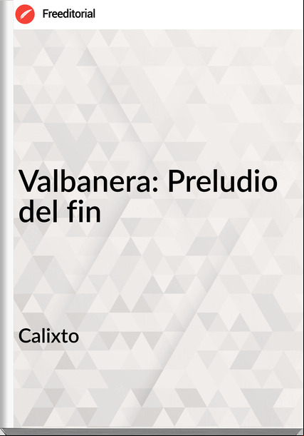 Calixto - Valbanera: Preludio del fin