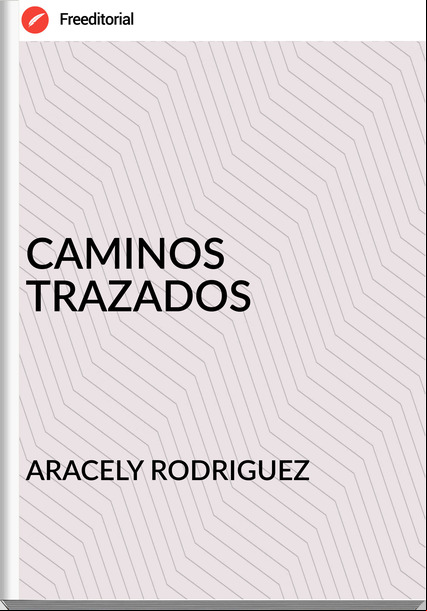 ARACELY RODRIGUEZ - CAMINOS TRAZADOS