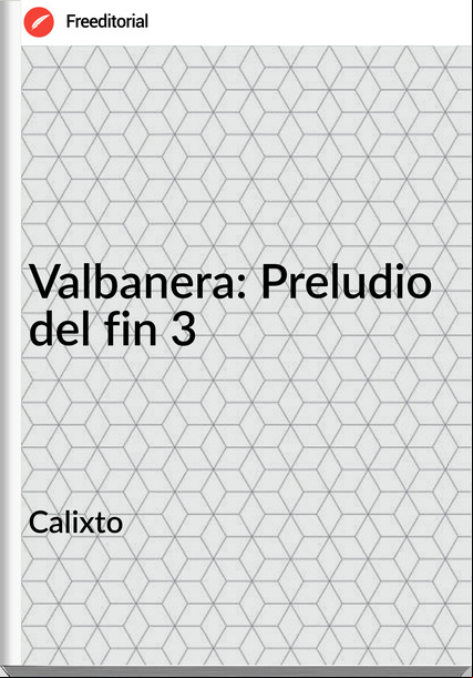 Calixto - Valbanera: Preludio del fin 3