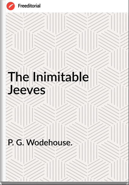 P. G. Wodehouse. The Inimitable Jeeves