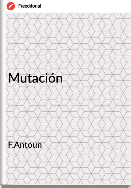 F.Antoun - Mutación