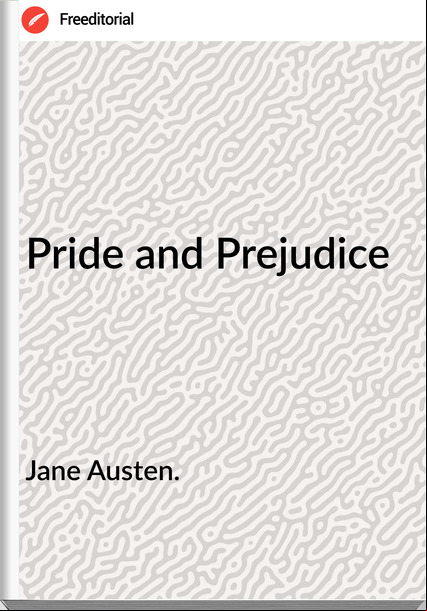 Jane Austen. Pride and Prejudice