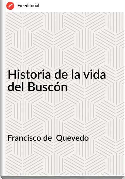 Francisco de Quevedo Historia de la vida del Buscón