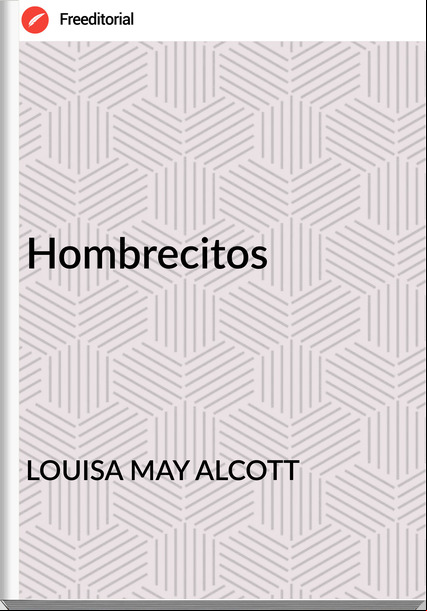 LOUISA MAY ALCOTT - Hombrecitos