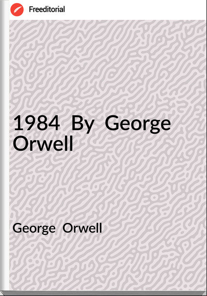 George Orwell 1984 By George Orwell